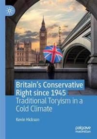 Britains Conservative Right since 1945