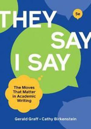 They say / I say: the moves that matter in academic writing | 5:e upplagan