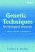 Genetic Techniques for Biological Research: A Case Study Approach | 1:a upplagan