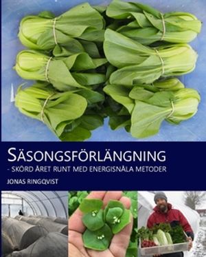 Säsongsförlängning - skörd året runt med energisnåla metoder