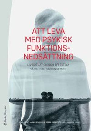 Att leva med psykisk funktionsnedsättning - livssituation och effektiva vård- och stödinsats | 3:e upplagan