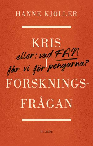 Kris i forskningsfrågan: Eller vad fan får vi för pengarna