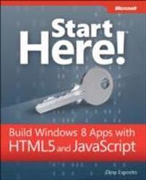 Start Here! Build Windows 8 Apps with HTML5 and JavaScript | 1:a upplagan