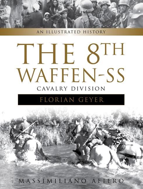 8th waffen-ss cavalry division - an illustrated history | 0:e upplagan