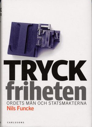 Tryckfriheten : ordets män och statsmakterna |  2:e upplagan