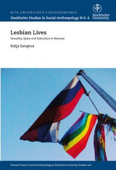 Lesbian lives : Sexuality, space and subculture in Moscow | 0:e upplagan