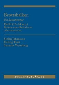 Brottsbalken Del II (13-24 kap.) : En kommentar. Brotten mot allmänheten oc