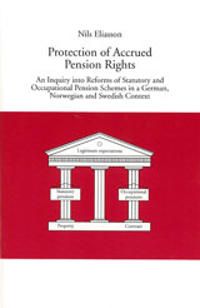 Protection of Accrued Pension Rights An Inquiry into Reforms of Statutory and Occupational Pension Schemes in a German, Norwegia | 0:e upplagan