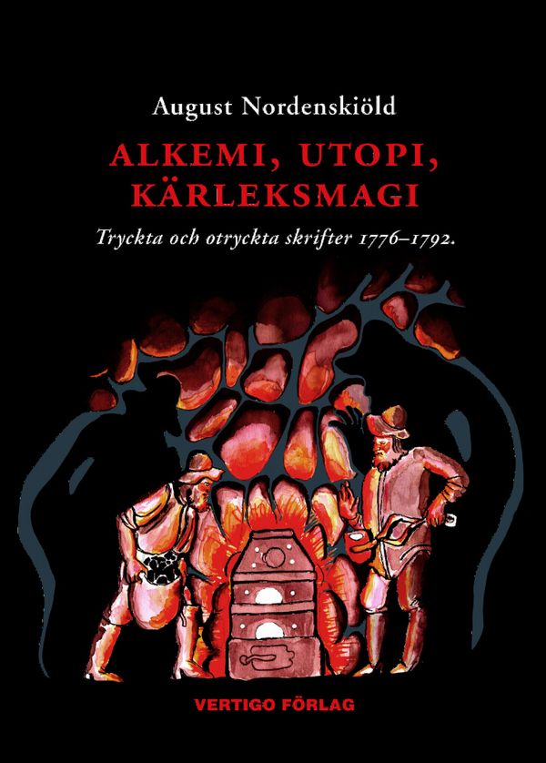 Alkemi, utopi, kärleksmagi : tryckta och otryckta skrifter 1776-1792 om guldmakeri, swedenborgianism, simning, idealsamhällen, b | 0:e upplagan