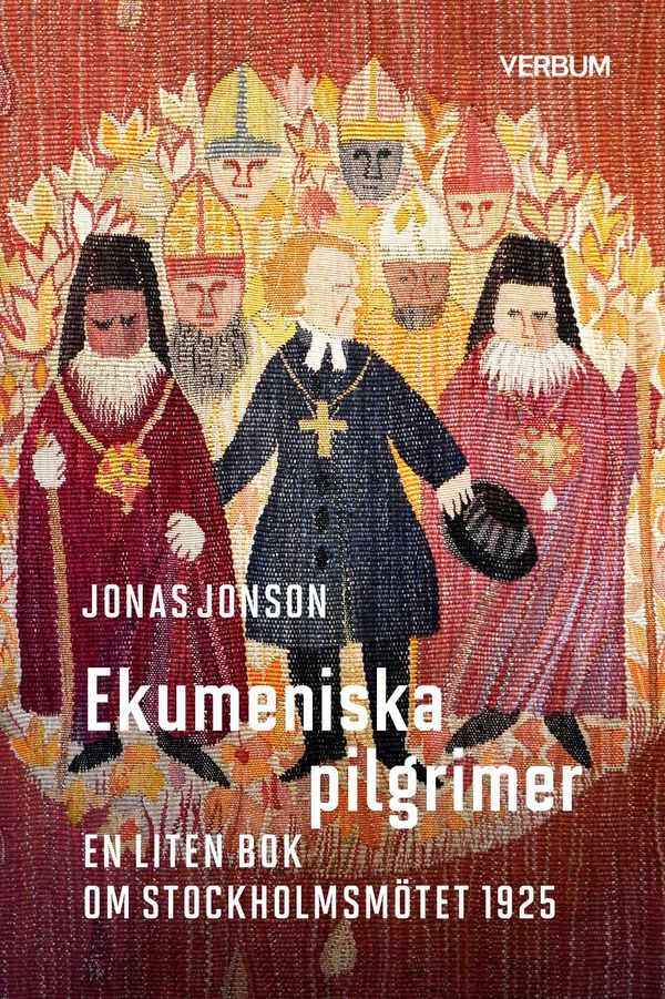 Ekumeniska pilgrimer : en liten bok om Stockholmsmötet 1925 | 1:a upplagan