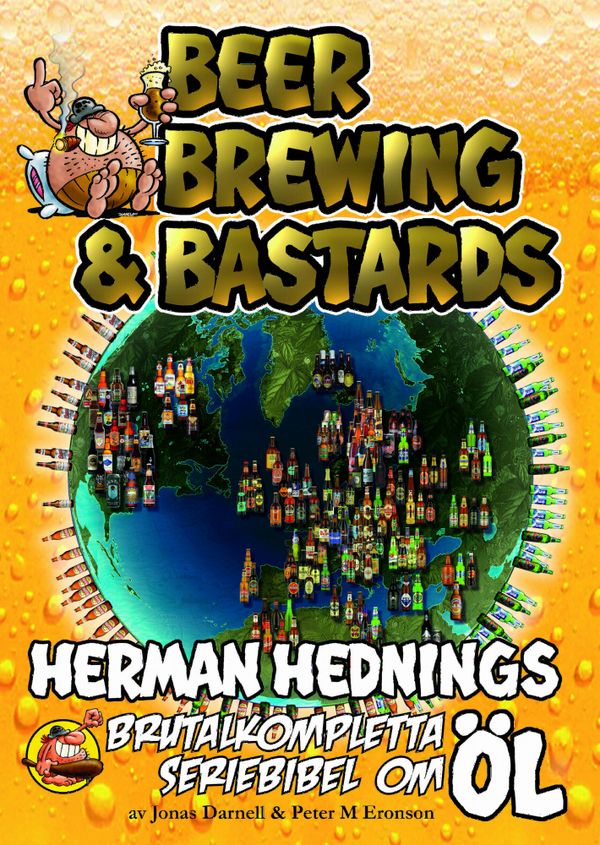 Herman Hedning. Beer, Brewing & Bastards - Herman Hednings brutalkompletta seriebibel om öl | 0:e upplagan