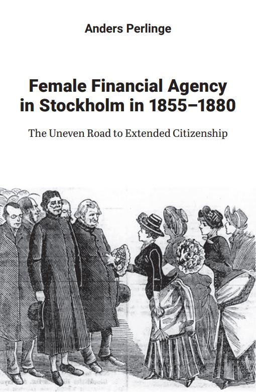 Female Financial Agency in Stockholm in 1855–1880. The Uneven Road to Extended Citizenship | 0:e upplagan