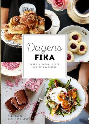 Dagens fika : kaffe & kakor, lunch och en pratstund | 1:a upplagan