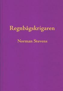 Regnbågskrigaren : en minnesutgåva tillägnad Norman Stevens