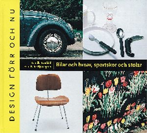 Bilar och broar, sportskor och stolar - Design förr och nu | 1:a upplagan