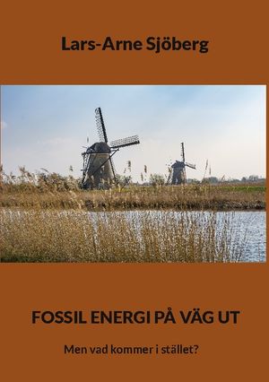 Fossil energi på väg ut : Men vad kommer i stället? | 1:a upplagan