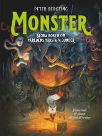 Monster – stora boken om världens värsta vidunder : Från troll och jättar till yeti och orcher