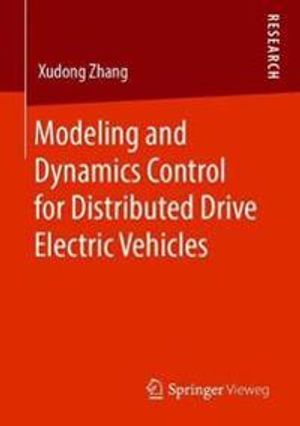 Modeling and Dynamics Control for Distributed Drive Electric Vehicles | 1:a upplagan