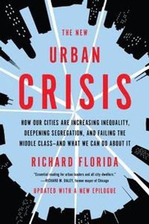 The new urban crisis: How Our Cities Are Increasing Inequality, Deepening Segregation, and Failing the Middle Class-And What We | 1:a upplagan