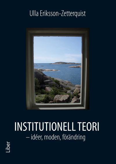 Institutionell teori - idéer, moden, förändring | 1:a upplagan