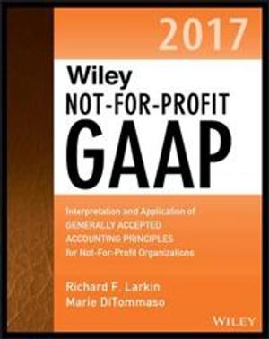 Wiley Not-for-Profit GAAP 2017: Interpretation and Application of Generally | 1:a upplagan