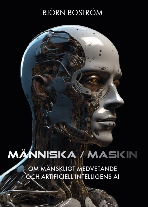 Människa Maskin. Om mänskligt medvetande och artificiell intelligens AI | 0:e upplagan