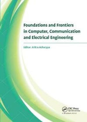 Foundations and Frontiers in Computer, Communication and Electrical Engineering | 1:a upplagan