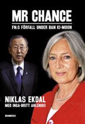 Mr Chance : FN:s förfall under Ban Ki-moon | 1:a upplagan