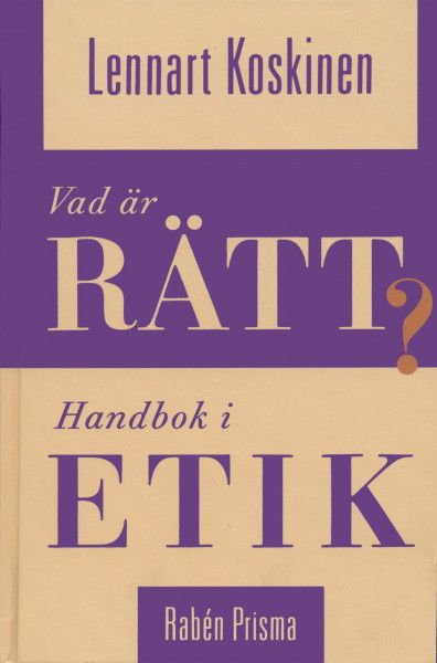 Vad är rätt? : handbok i etik | 2:a upplagan