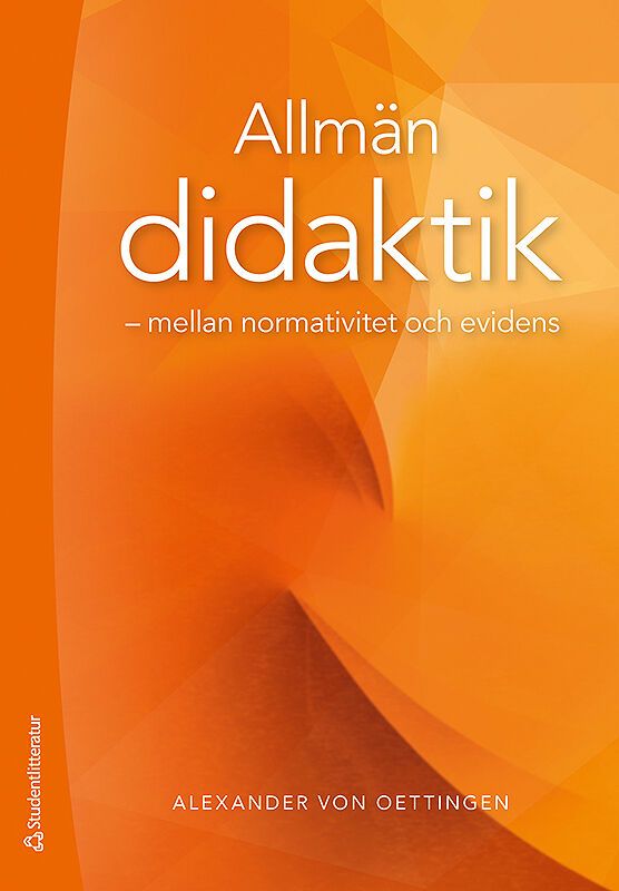 Allmän didaktik - mellan normativitet och evidens | 1:a upplagan