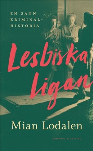 Lesbiska ligan : En sann kriminalhistoria