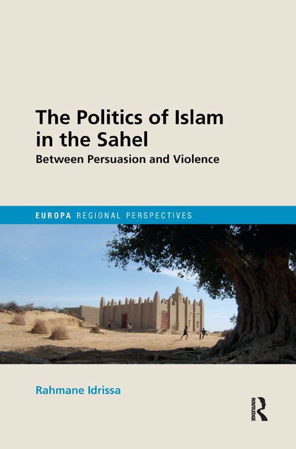 The Politics of Islam in the Sahel | 1:a upplagan