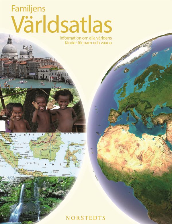 Familjens världsatlas : med fakta om världens alla länder för barn och vuxna | 1:a upplagan