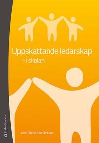 Uppskattande ledarskap - i skolan | 1:a upplagan