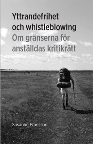 Yttrandefrihet och whistleblowing : Om gränserna för anställdas kritikrätt |  2:e upplagan