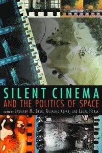 Silent Cinema and the Politics of Space | 0:e upplagan
