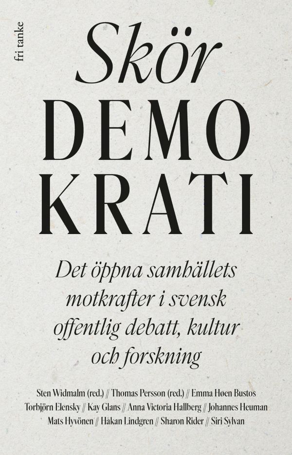 Skör demokrati : Det öppna samhällets motkrafter i svensk offentlig debatt, kultur och forskning | 0:e upplagan