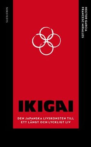 Ikigai : Den japanska livskonsten till ett långt och lyckligt liv | 1:a upplagan