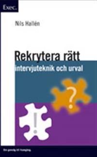 Rekrytera rätt - Exec - Intervjuteknik och urval | 1:a upplagan