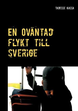 En oväntad flykt till Sverige | 1:a upplagan