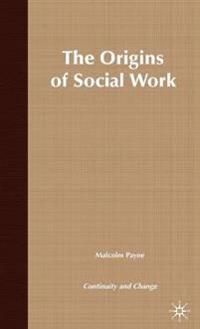 The Origins Of Social Work | 0:e upplagan