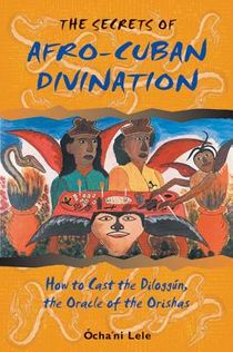 Secrets Of Afro-Cuban Divination: How To Cast The Diloggun