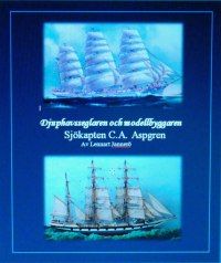 Djuphavsseglaren och modellbyggaren : sjökapten C.A. Aspgren