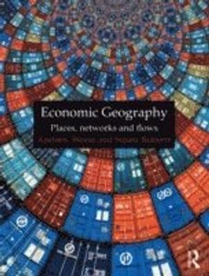 Economic Geography - Places, networks and flows | 1:a upplagan