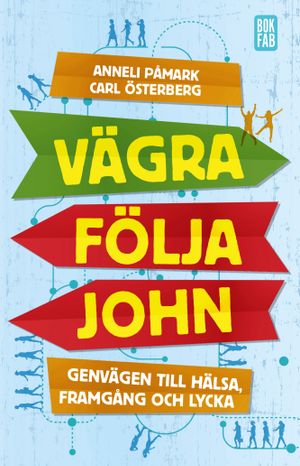 Vägra följa John: genvägen till hälsa, framgång och lycka