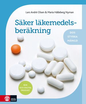 Säker läkemedelsberäkning : - Dos, styrka, mängd | 1:a upplagan