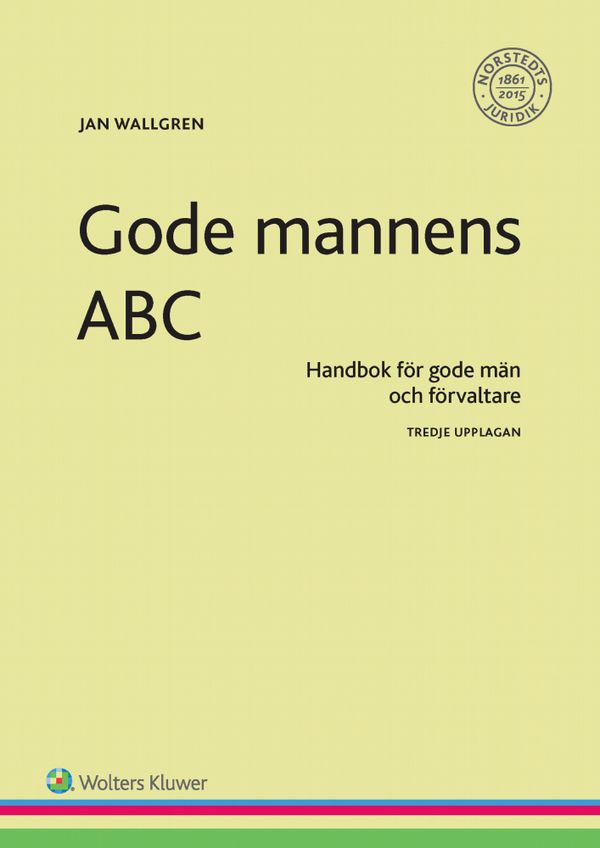 Gode mannens ABC   : Handbok för gode män och förvaltare | 3:e upplagan