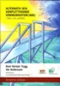 Alternativ och kompletterande kommunikation (AKK) i teori och praktik | 3:e upplagan