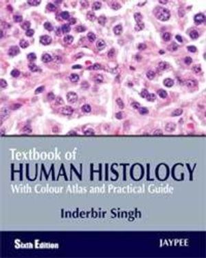 Textbook of human histology - with colour atlas & practical guide