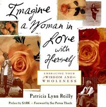 Imagine a Woman in Love with Herself: Embracing Your Wisdom and Wholeness